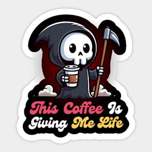 This coffee is Giving Me Life - Cute Reaper Sticker